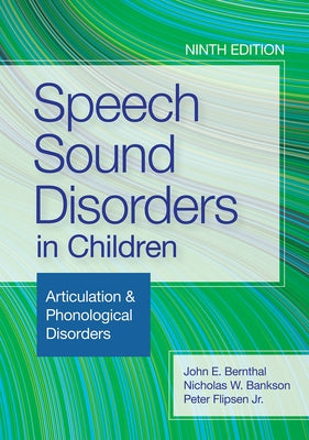 Speech Sound Disorders in Children: Articulation & Phonological Disorders by Bernthal, John E.