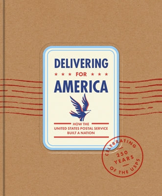 Delivering for America: How the United States Postal Service Built a Nation by Bruns, James H.