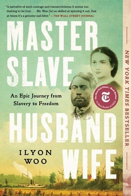 Master Slave Husband Wife: An Epic Journey from Slavery to Freedom by Woo, Ilyon