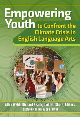 Empowering Youth to Confront the Climate Crisis in English Language Arts by Webb, Allen