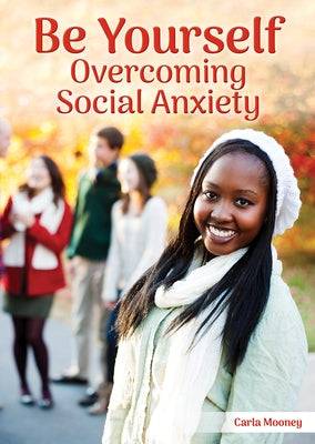 Be Yourself: Overcoming Social Anxiety by Mooney, Carla