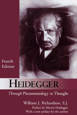 Heidegger: Through Phenomenology to Thought by Richardson, William J.