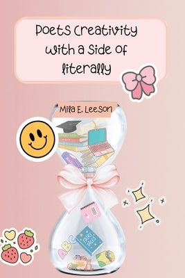 Poet's Creativity With a Side of Literally by Leeson, Mila E.