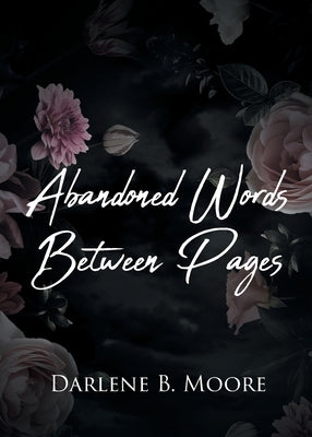 Abandoned Words Between Pages by Moore, Darlene B.