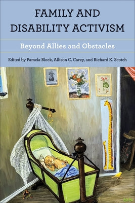 Family and Disability Activism: Beyond Allies and Obstacles by Block, Pamela