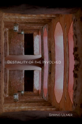 Bestiality of the Involved by Ulmer, Spring