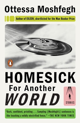 Homesick for Another World: Stories by Moshfegh, Ottessa