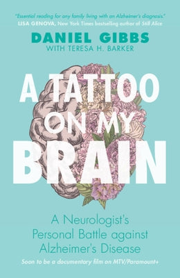 A Tattoo on My Brain: A Neurologist's Personal Battle Against Alzheimer's Disease by Gibbs, Daniel