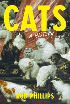 Cats: A History by Phillips, Rod