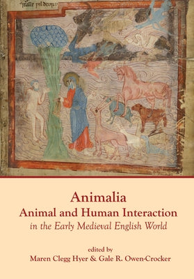 Animalia: Animal and Human Interaction in the Early Medieval English World by Clegg Hyer, Maren
