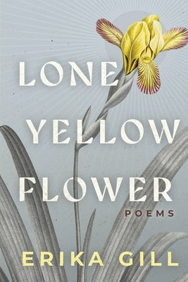 Lone Yellow Flower by Gill, Erika