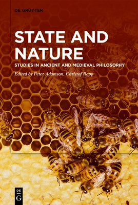 State and Nature: Studies in Ancient and Medieval Philosophy by Adamson, Peter
