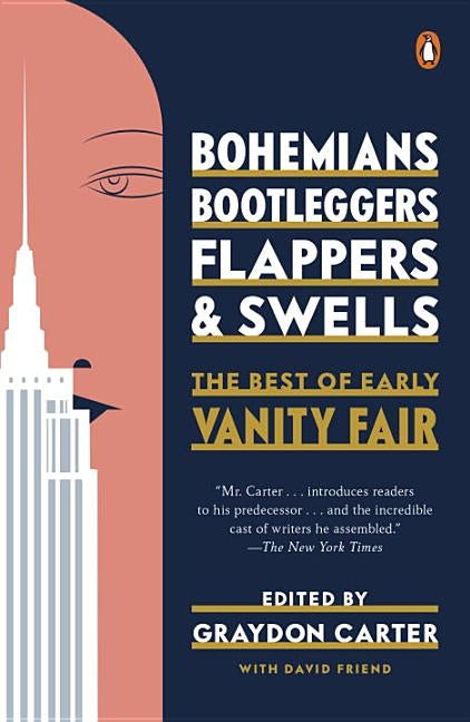 Bohemians, Bootleggers, Flappers, and Swells: The Best of Early Vanity Fair by Carter, Graydon