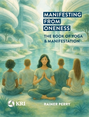 Manifesting from Oneness by Rainer Perry
