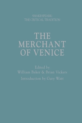 The Merchant of Venice: Shakespeare: The Critical Tradition by Watt, Gary