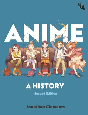 Anime: A History by Clements, Jonathan