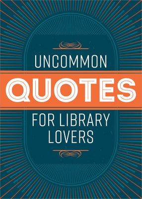 Uncommon Quotes for Library Lovers by American Library Association