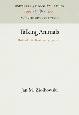 Talking Animals: Medieval Latin Beast Poetry, 75-115 by Ziolkowski, Jan M.