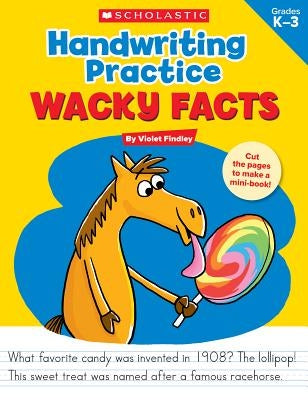 Handwriting Practice: Wacky Facts: Grades K-3 by Findley, Violet