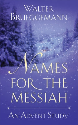 Names for the Messiah by Brueggemann, Walter