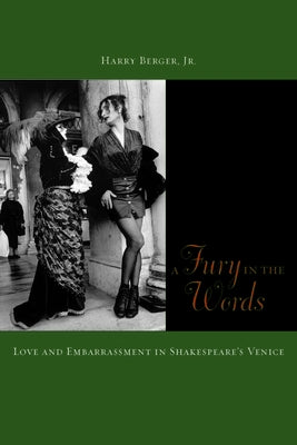 A Fury in the Words: Love and Embarrassment in Shakespeare's Venice by Berger, Harry
