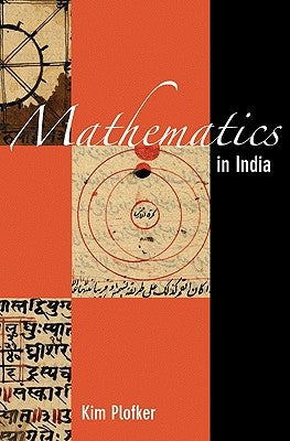 Mathematics in India by Plofker, Kim