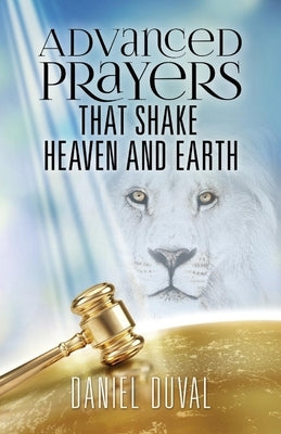 Advanced Prayers That Shake Heaven and Earth by Duval, Daniel