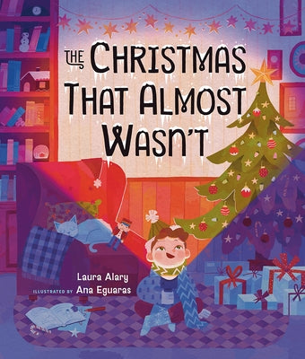 The Christmas That Almost Wasn't by Alary, Laura