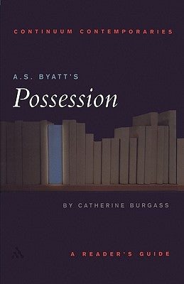 A.S. Byatt's Possession: A Reader's Guide by Burgass, Catherine