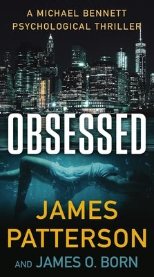 Obsessed: A Psychological Thriller by Patterson, James