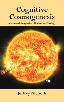 Cognitive Cosmogenesis by Nicholls, Jeffrey