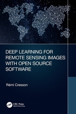 Deep Learning for Remote Sensing Images with Open Source Software by Cresson, R&#195;&#169;mi