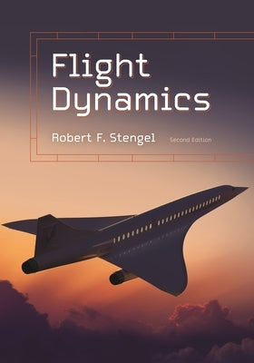 Flight Dynamics: Second Edition by Stengel, Robert F.