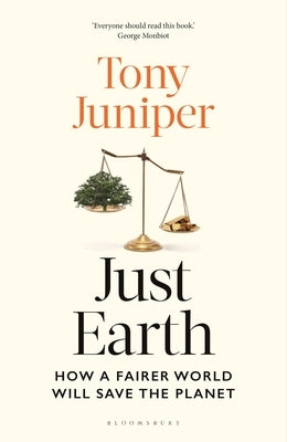 Just Earth: How a Fairer World Will Save the Planet by Juniper, Tony