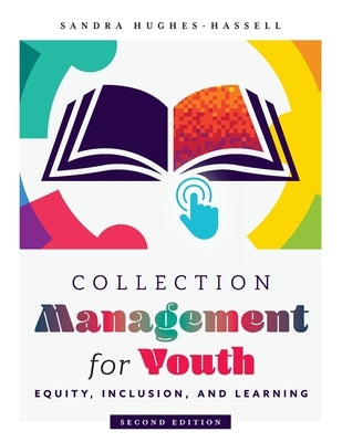 Collection Management for Youth: Equity, Inclusion, and Learning by Hughes-Hassell, Sandra