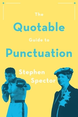 The Quotable Guide to Punctuation by Spector, Stephen