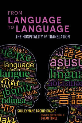 From Language to Language: The Hospitality of Translation by Diagne, Souleymane Bachir