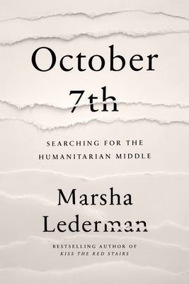 October 7th: Searching for the Humanitarian Middle by Lederman, Marsha