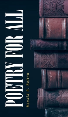 Poetry for All by Bolton, Ronald R.