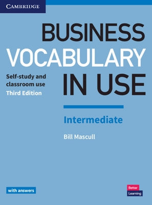 Business Vocabulary in Use: Intermediate Book with Answers: Self-Study and Classroom Use by Mascull, Bill