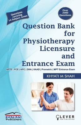 "Question Bank for PHYSIOTHERAPY LICENSURE AND ENTRANCE EXAMS" by Shah, Khyati