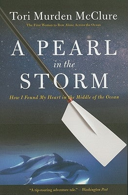 A Pearl in the Storm: How I Found My Heart in the Middle of the Ocean by McClure, Tori Murden