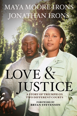 Love and Justice: A Story of Triumph on Two Different Courts by Moore Irons, Maya