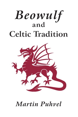 Beowulf and the Celtic Tradition by Puhvel, Martin