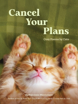 Cancel Your Plans: Cozy Poems by Cats by Marciuliano, Francesco