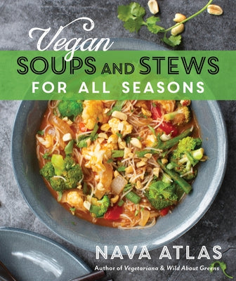 Vegan Soups and Stews for All Seasons by Atlas, Nava