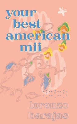 Your Best American Mii by Barajas, Lorenzo
