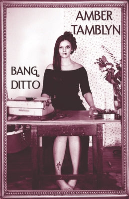 Bang Ditto by Tamblyn, Amber