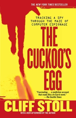 The Cuckoo's Egg: Tracking a Spy Through the Maze of Computer Espionage by Stoll, Cliff