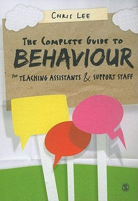 The Complete Guide to Behaviour for Teaching Assistants and Support Staff by Lee, Chris